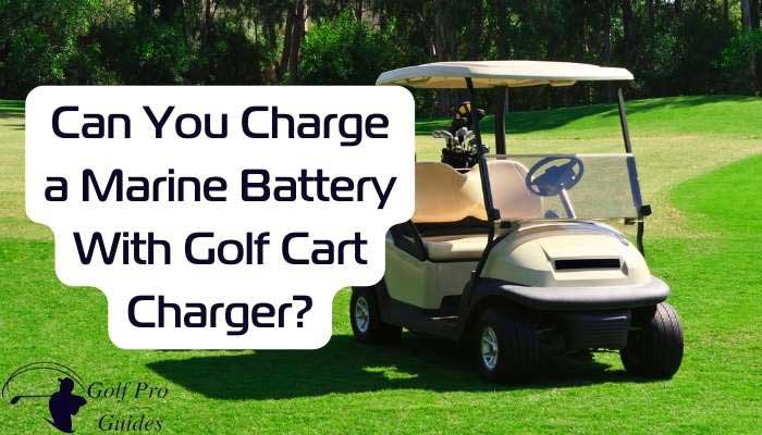 Can You Charge a Marine Battery With Golf Cart Charger