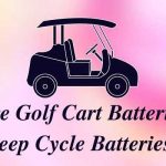 Are Golf Cart Batteries Deep Cycle Batteries