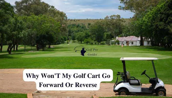Why Won't My Golf Cart Go Forward Or Reverse