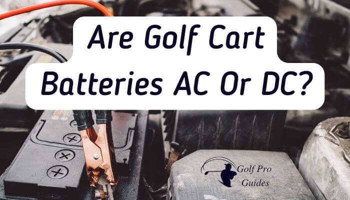 Are Golf Cart Batteries AC Or DC