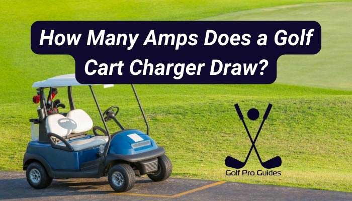 How Many Amps Does a Golf Cart Charger Draw