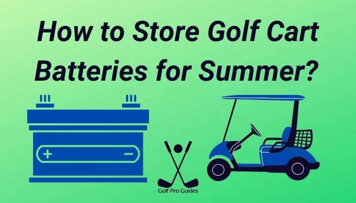How to Store Golf Cart Batteries for Summer