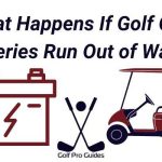 What Happens If Golf Cart Batteries Run Out of Water