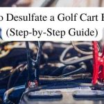 How to Desulfate a Golf Cart Battery (Step-by-Step Guide)