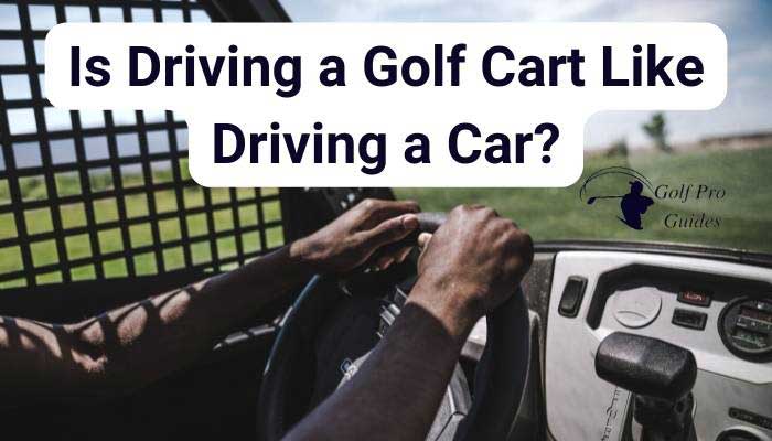 Is Driving a Golf Cart Like Driving a Car