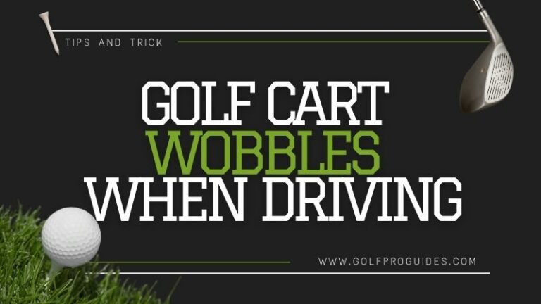 Golf Cart Wobbles When Driving