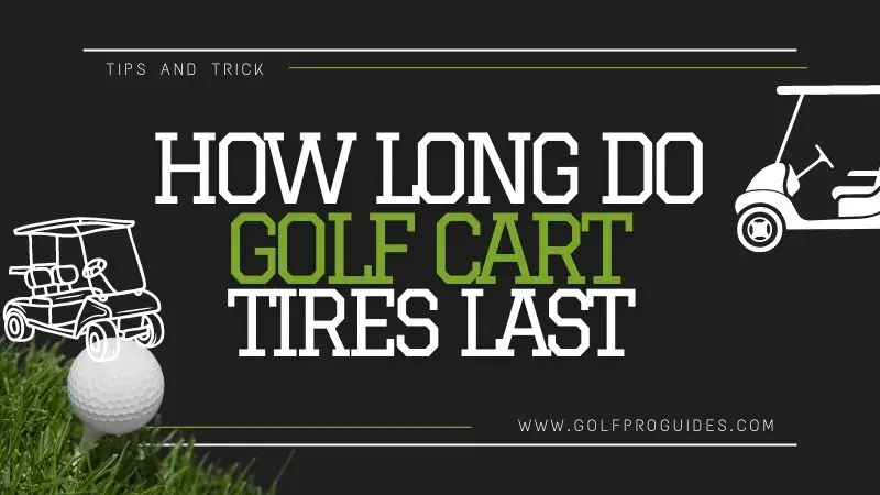 How long do golf cart tires last