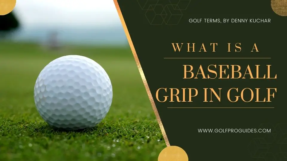 What is a baseball grip in golf
