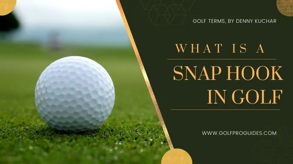 What is a Snap Hook in Golf