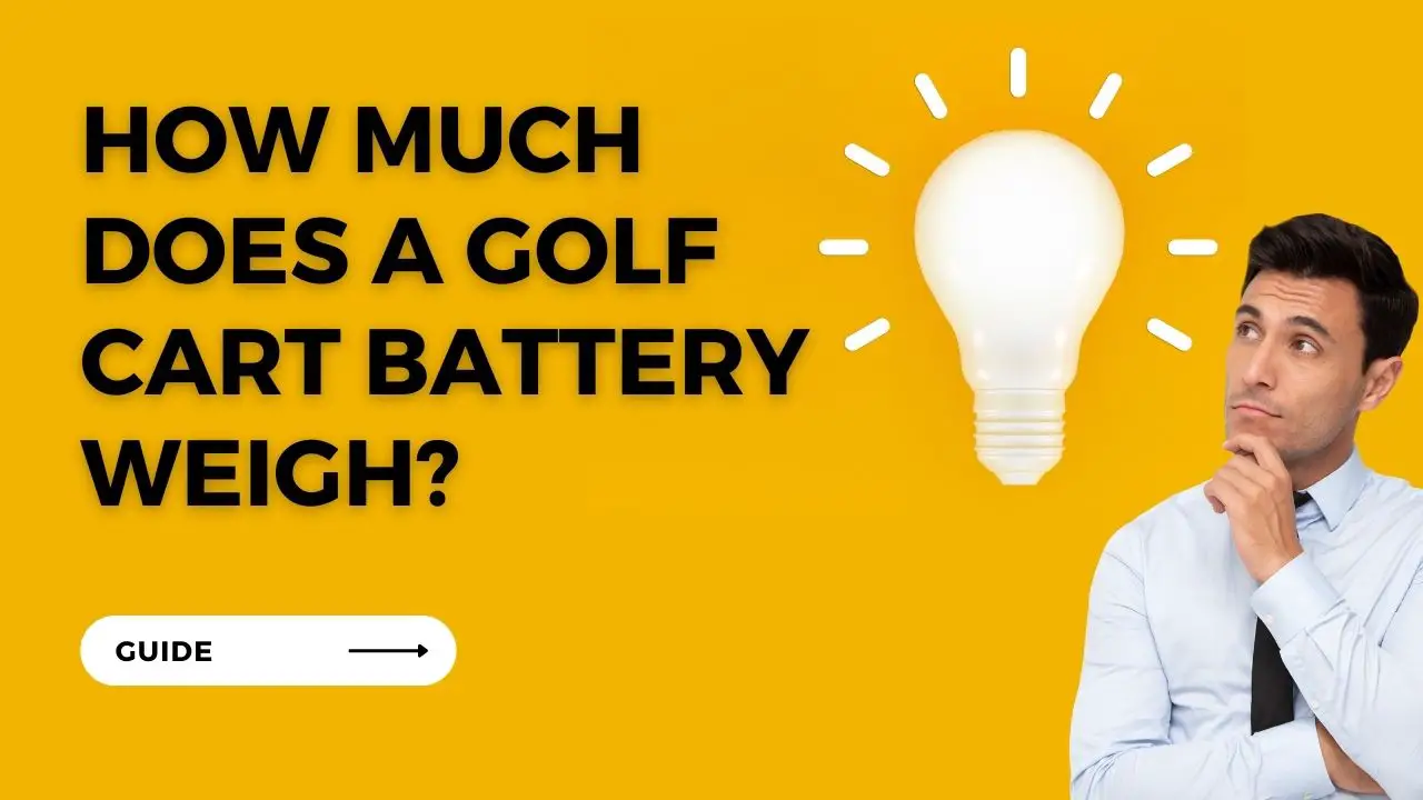 How Much Does a Golf Cart Battery Weigh?
