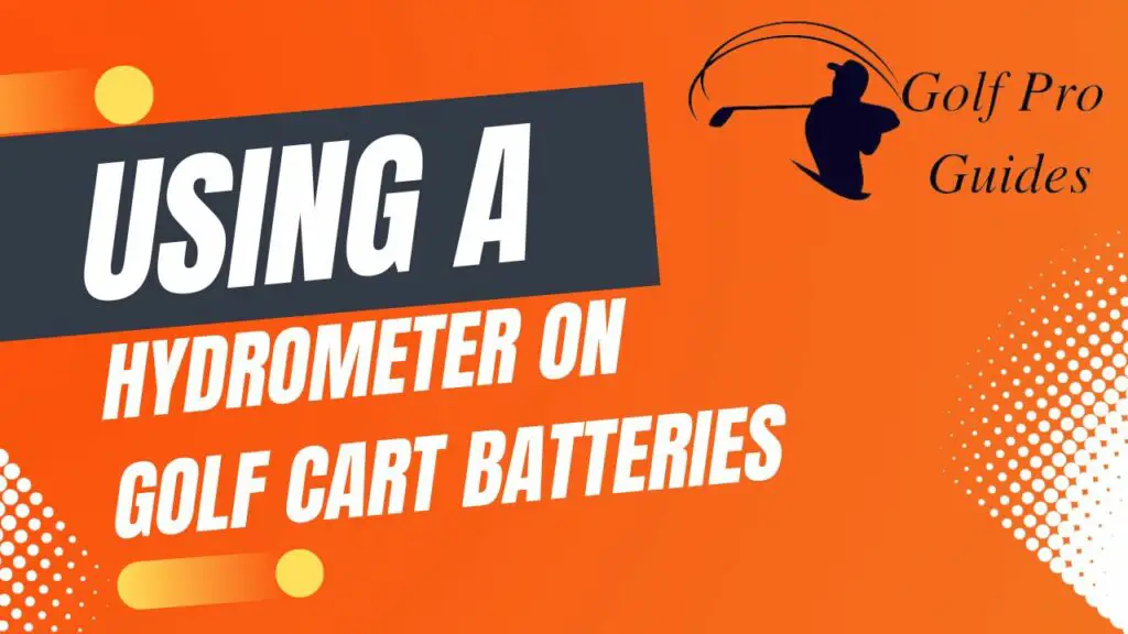 Using a Hydrometer on Golf Cart Batteries Essential Tips