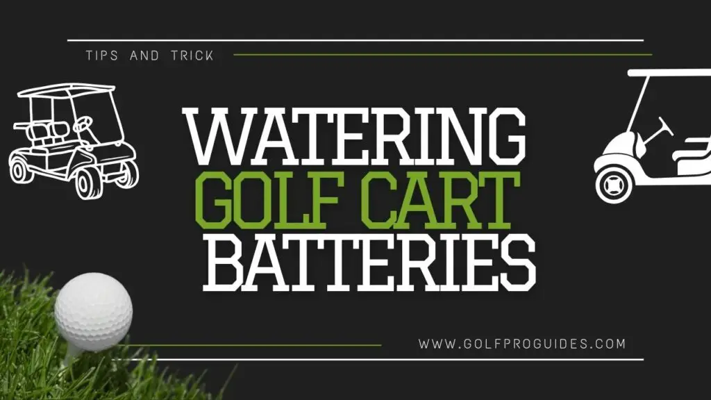 Watering Golf Cart Batteries Essential Maintenance Tips