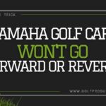 Yamaha Golf Cart Won t Go Forward or Reverse